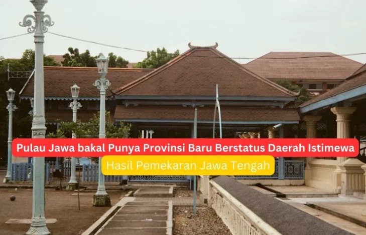 Pulau Jawa Di Kabarkan Bakal Punya Provinsi Baru, Simak Beberapa Wilayah Yang Tergabung