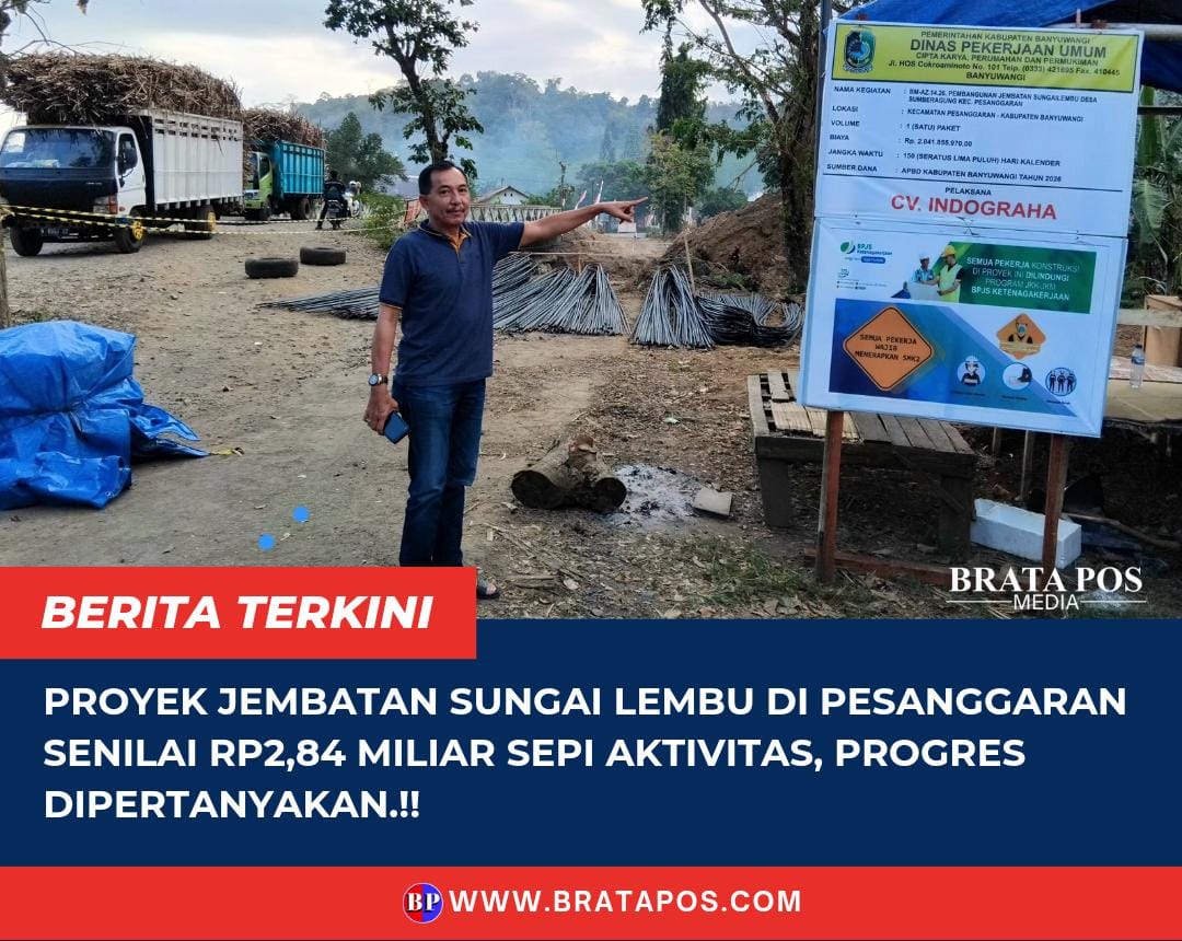 Proyek Jembatan Sungai Lembu di Pesanggaran Senilai Rp2,84 Miliar Sepi Aktivitas, Progres Dipertanyakan.!!