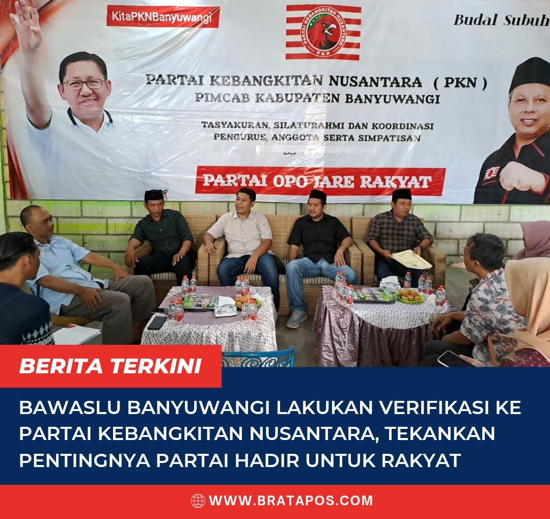 Bawaslu Banyuwangi Lakukan Verifikasi ke Partai Kebangkitan Nusantara, Tekankan Pentingnya Partai Hadir untuk Rakyat