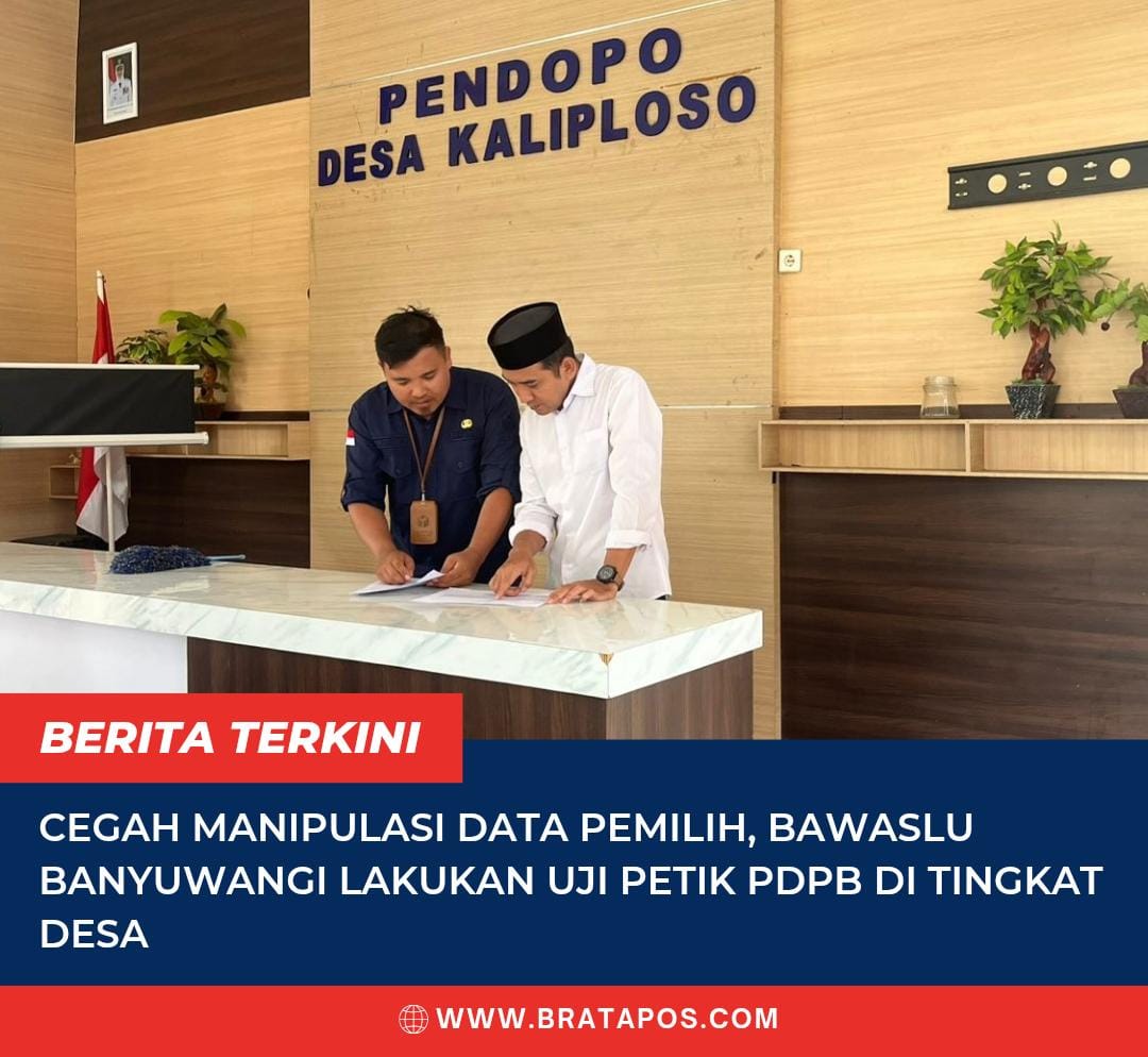 Cegah Manipulasi Data Pemilih, Bawaslu Banyuwangi Lakukan Uji Petik PDPB di Tingkat Desa