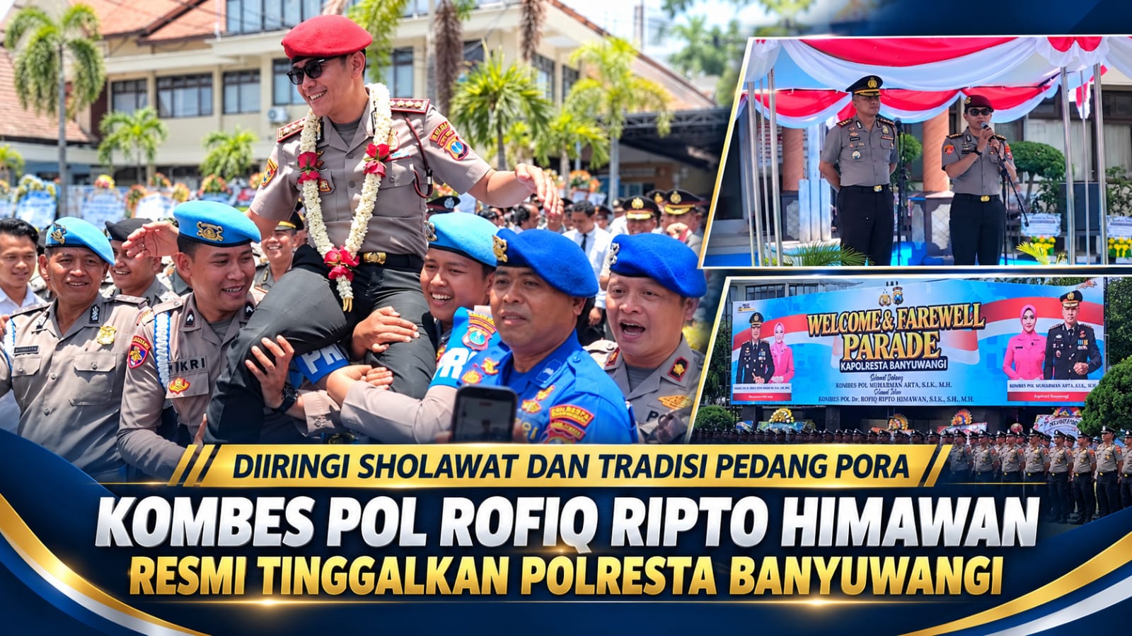 Diiringi Sholawat dan Tradisi Pedang Pora, Kombes Pol Rofiq Ripto Himawan Resmi Tinggalkan Polresta Banyuwangi