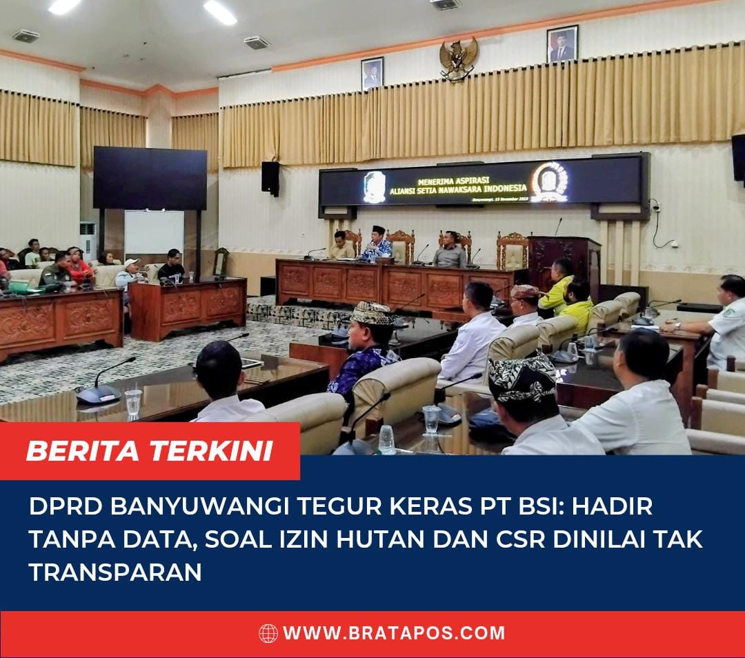 DPRD Banyuwangi Tegur Keras PT BSI: Hadir Tanpa Data, Soal Izin Hutan dan CSR Dinilai Tak Transparan