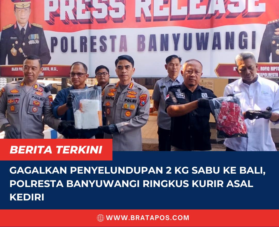Gagalkan Penyelundupan 2 Kg Sabu ke Bali, Polresta Banyuwangi Ringkus Kurir Asal Kediri