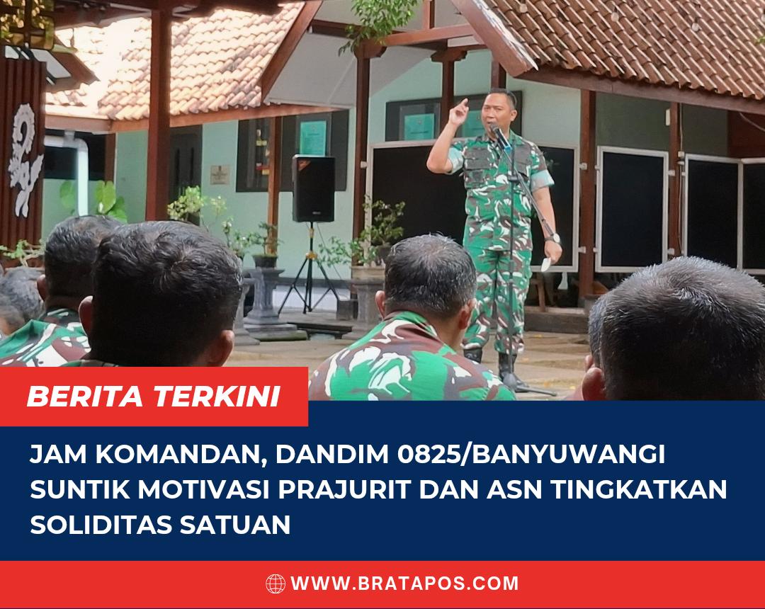 Jam Komandan, Dandim 0825/Banyuwangi Suntik Motivasi Prajurit dan ASN Tingkatkan Soliditas Satuan