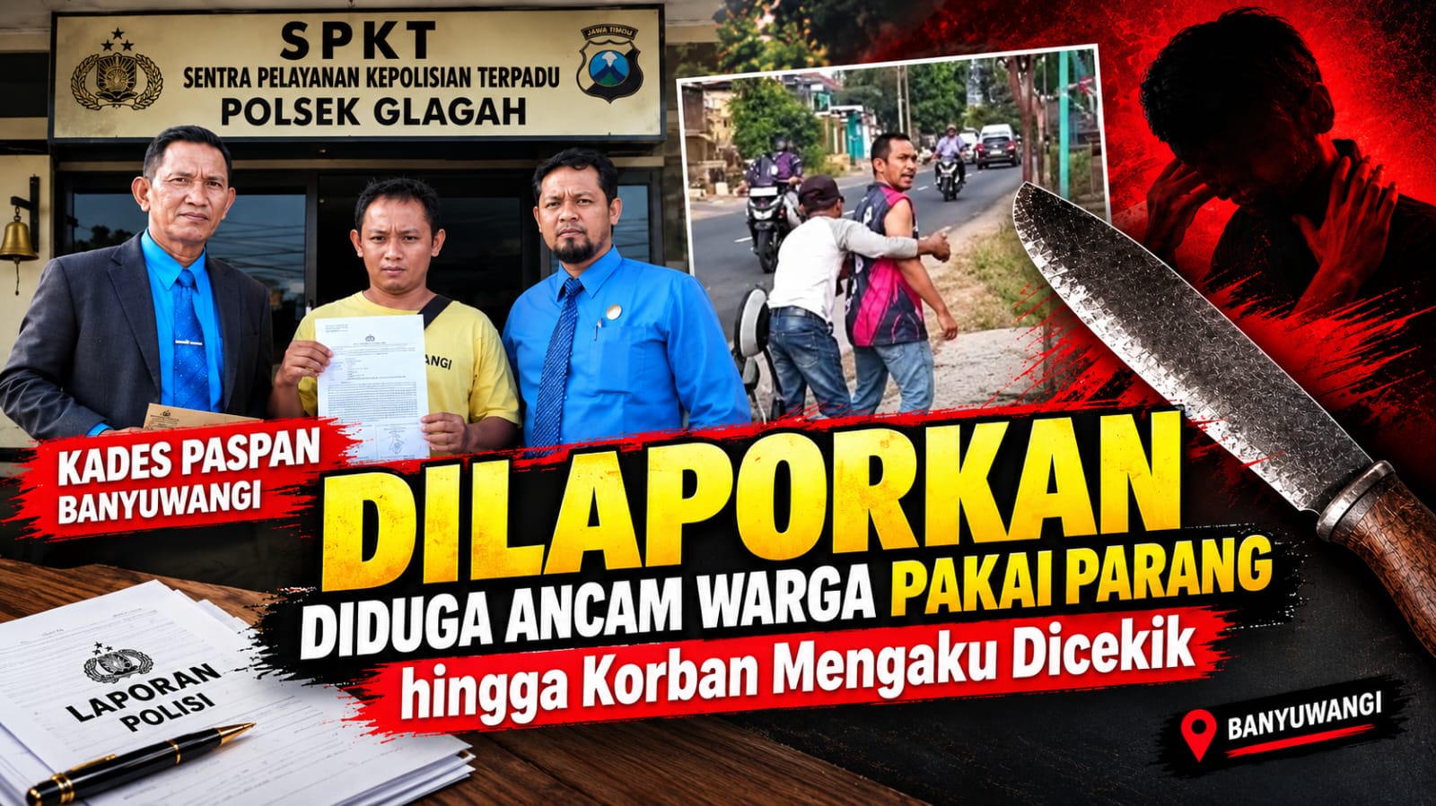 Kades Paspan Banyuwangi Dilaporkan, Diduga Ancam Warga Pakai Parang hingga Korban Mengaku Dicekik