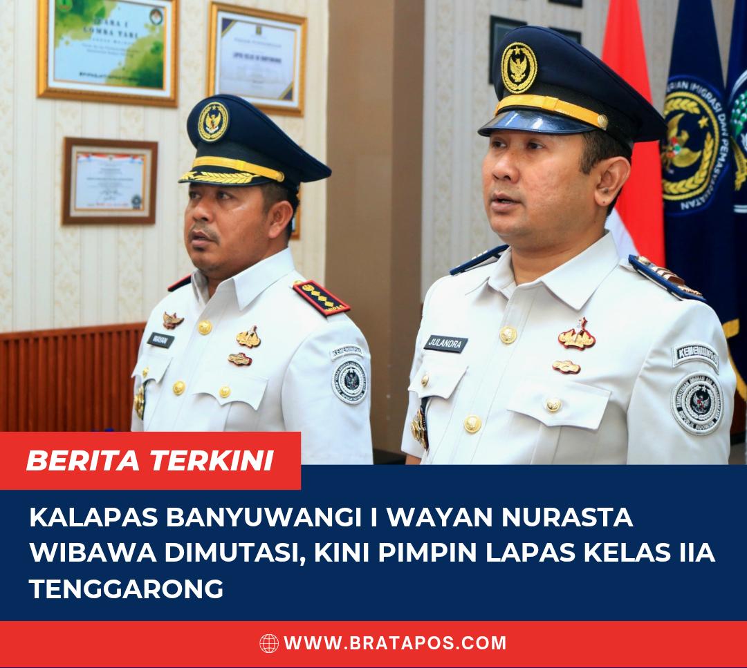 Kalapas Banyuwangi I Wayan Nurasta Wibawa Dimutasi, Kini Pimpin Lapas Kelas IIA Tenggarong
