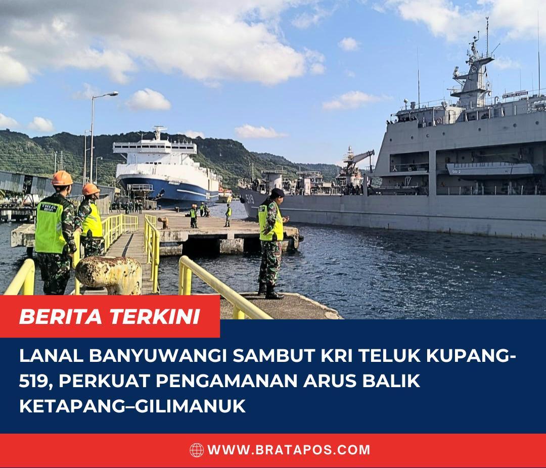 Lanal Banyuwangi Sambut KRI Teluk Kupang-519, Perkuat Pengamanan Arus Balik Ketapang–Gilimanuk