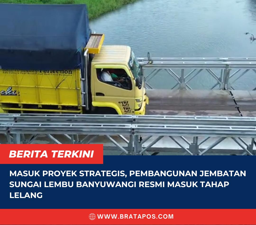 Masuk Proyek Strategis, Pembangunan Jembatan Sungai Lembu Banyuwangi Resmi Masuk Tahap Lelang