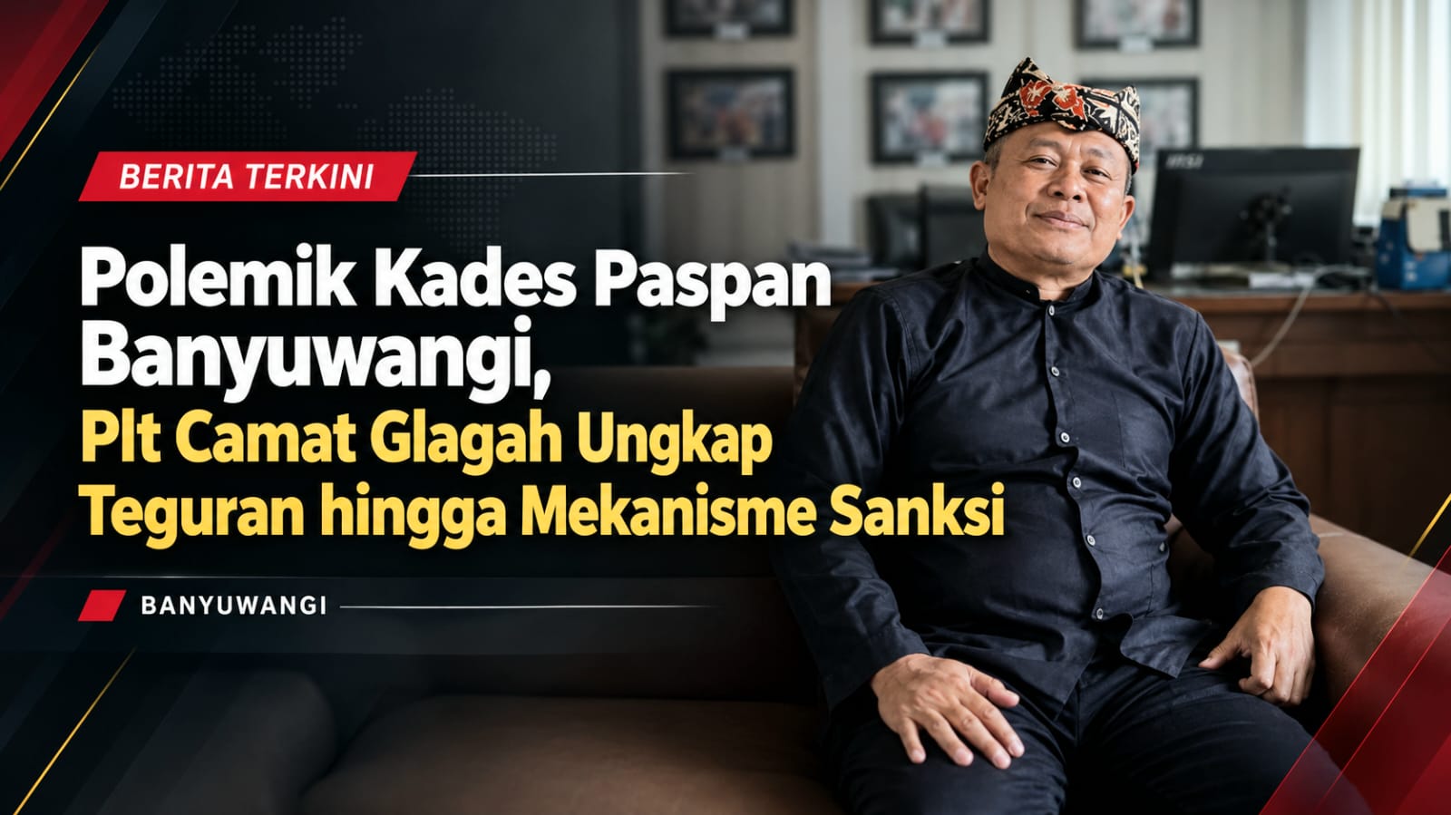 Polemik Kades Paspan Banyuwangi, Plt Camat Glagah Ungkap Teguran hingga Mekanisme Sanksi