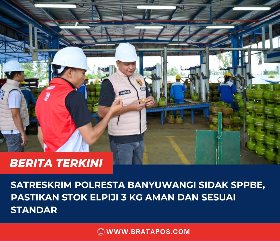 Satreskrim Polresta Banyuwangi Sidak SPPBE, Pastikan Stok Elpiji 3 Kg Aman dan Sesuai Standar