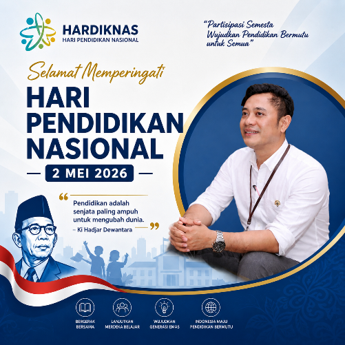 Selamat Hari Pendidikan Nasional 2026. Dengan Pendidikan Kita Bangun Masa Depan & Peradaban Yang Maju dan Bermartabat