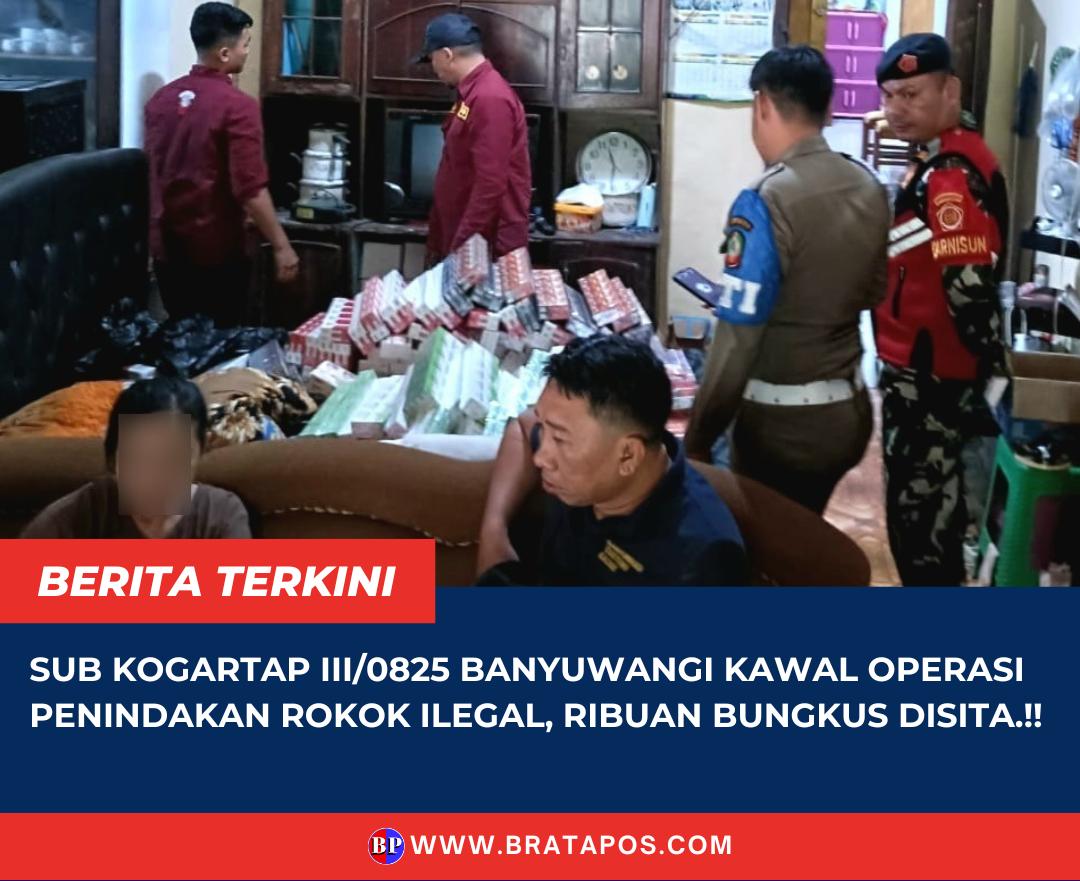 Sub Kogartap III/0825 Banyuwangi Kawal Operasi Penindakan Rokok Ilegal, Ribuan Bungkus Disita.!!