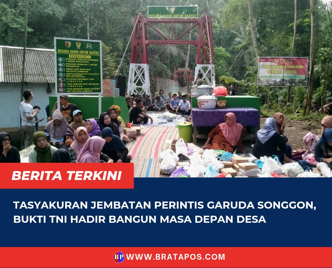 Tasyakuran Jembatan Perintis Garuda Songgon, Bukti TNI Hadir Bangun Masa Depan Desa